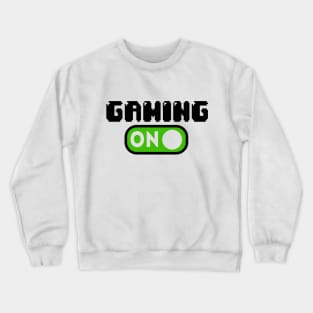 Gaming On Crewneck Sweatshirt